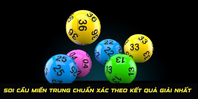 Soi cầu miền Trung chuẩn xác theo kết quả của giải nhất