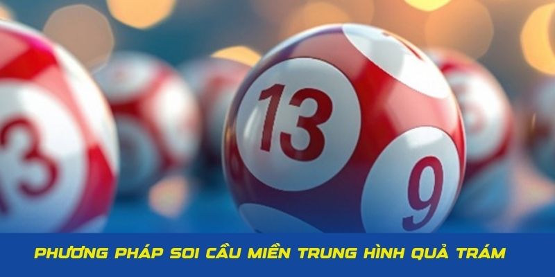 Phương pháp soi cầu miền Trung hình quả trám cực hay