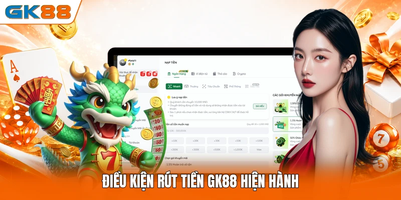 Điều kiện rút tiền GK88 hiện hành 