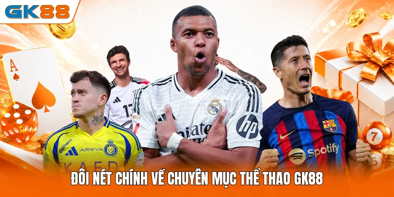 Đôi nét chính về chuyên mục thể thao GK88 