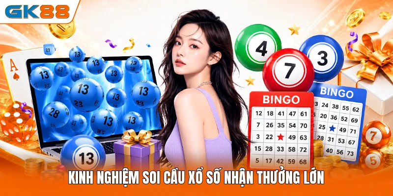 Kinh nghiệm soi cầu xổ số nhận thưởng lớn