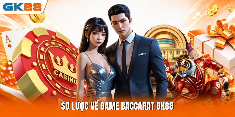 Sơ lược về game baccarat GK88